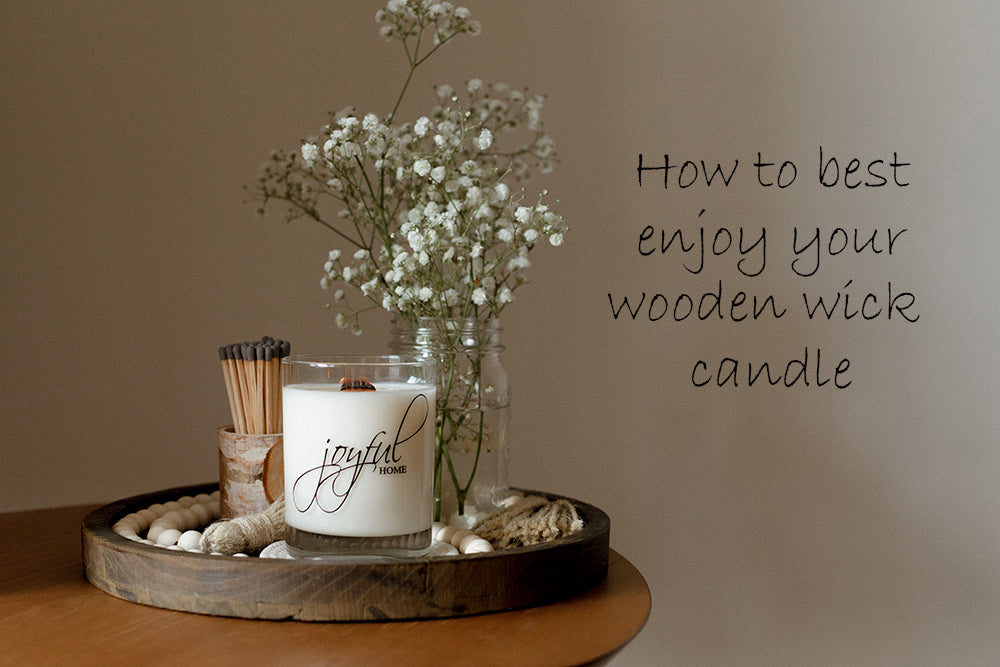 How to Best Enjoy Your Wooden Wick Candle – Joyful Home Inc.